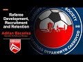 Referee development, recruitment and retention with Adrian Bacarisa