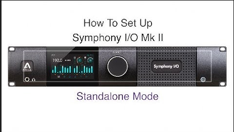 How To Set Up Symphony I/O Mk 2 in Standalone Mode