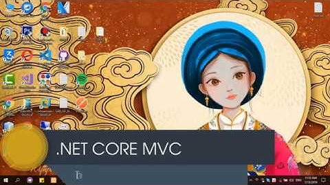 [NET CORE MVC] Bài 4 - NET Core Environment & Visual Studio