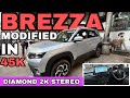 BREZZA MODIFED IN 45k ✅ Brezza genuine parts✅ DIAMOND 2k sterio 🔥 Priyanshu Car Accessories