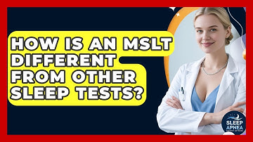 How Is An MSLT Different From Other Sleep Tests? - Sleep Apnea Support Network