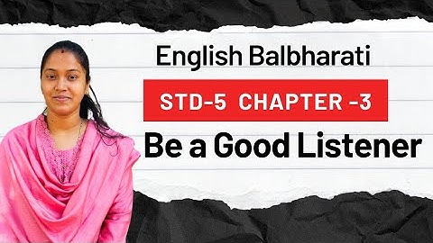 5th Std. - English - Chapter 3 | Be a Good Listener Explained in Hindi - Maharashtra State Board