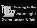 Thin Lizzy - Dancing in the Moonlight (Guitar Lesson & Tab) w/ Gibson Les Paul and Marshall JCM800