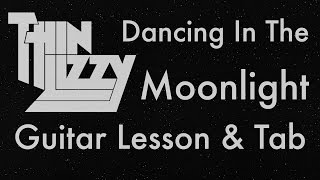 Thin Lizzy - Dancing in the Moonlight (Guitar Lesson & Tab) w/ Gibson Les Paul and Marshall JCM800 chords