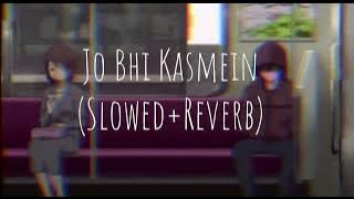 Jo Bhi Kasmein (Slowed Reverb)