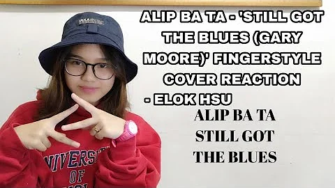 INDONESIAN GIRL REACTS TO ALIP BA TA - 'STILL GOT THE BLUES (GARY MOORE)' FINGERSTYLE COVER