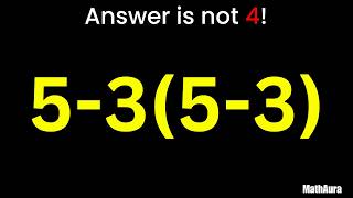 99% Get This Wrong: 5-3(5-3)= (The Answer is NOT 4)