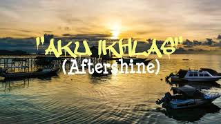 Lirik Lagu Aku Ikhlas - Aftershine Ft Damara De (Official Music Video)