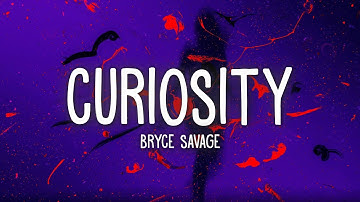Bryce Savage - Curiosity (Lyrics)