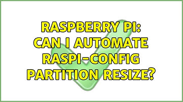 Raspberry Pi: Can I automate raspi-config partition resize? (2 Solutions!!)