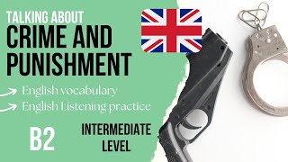 Crime and Punishment Vocabulary - Upper intermediate English listening practice B2/Level 4