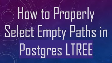 How to Properly Select Empty Paths in Postgres LTREE