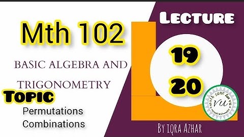 mth 102 lecture 19 + 20 ||#mth102|  #permutation_combination