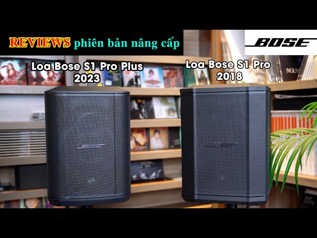 Loa Bose S1 Pro Plus (New 2023) - Đánh Giá Chi Tiết - Phiên Bản Nâng Cấp "Quá Xịn Sò"