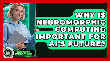 Why Is Neuromorphic Computing Important For AI