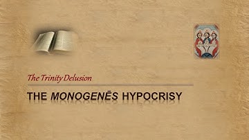 John 1:18 - Monogenes Hypocrisy & the Trinity