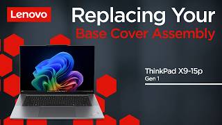 Replacing Your Base Cover Assembly | ThinkPad X9-15p Gen 1 | Customer Self Service @LenovoSupport