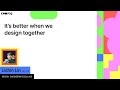 It&#39;s better when we design together - Lichin Lin (Config 2022)