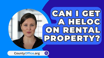 Can I Get A HELOC On Rental Property? - CountyOffice.org