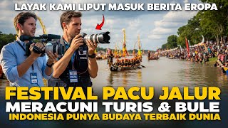 Kabarkan Ke Dunia Pacu Jalur 2025 Disorot Media Eropa  Indonesia Punya Budaya Terbaik Dunia