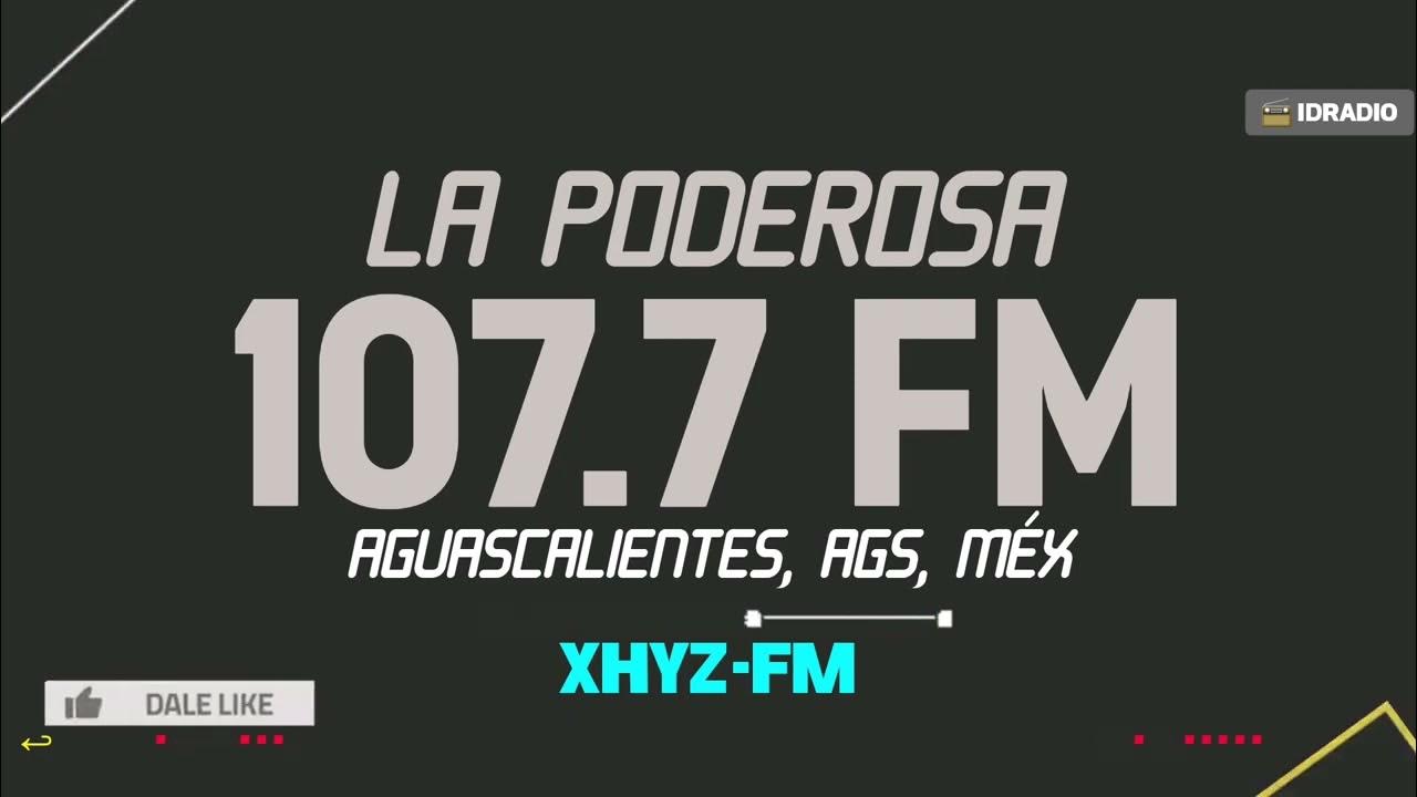 Xhyz la poderosa 107 7 fm aguascalientes aguascalientes m x youtube