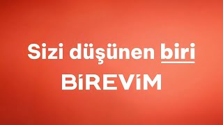 Sizi Düşünen Biri Birevim
