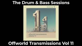 The Drum & Bass Sessions present Offworld Transmissions Vol 11 Continuous Mix