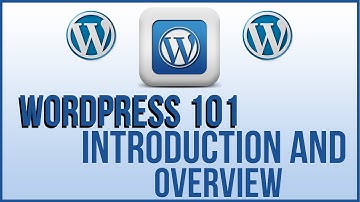 Wordpress 101 -  Introduction And Overview HOW TO USE WORDPRESS