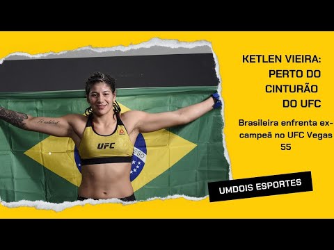 KETLEN VIEIRA: BRASILEIRA PRÓXIMA DO CINTURÃO DO UFC #ufcvegas55