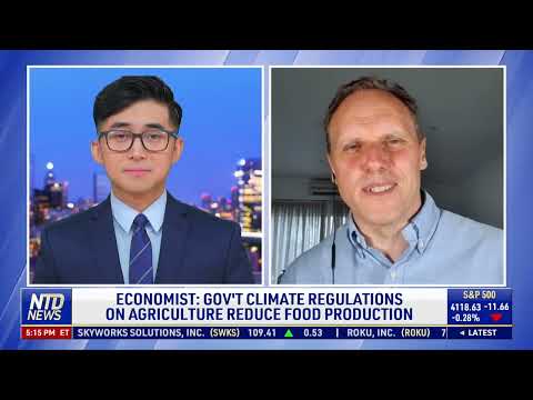 Economist: Government Climate Regulations on Agriculture Reduce Food Production