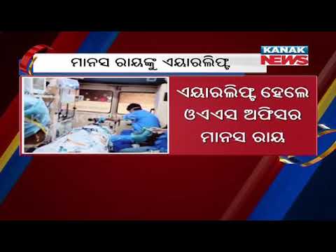 Covid Infected OAS Officer Manas Ray Airlifted To Chennai