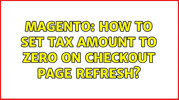 Magento: How to set tax amount to zero on Checkout page refresh?