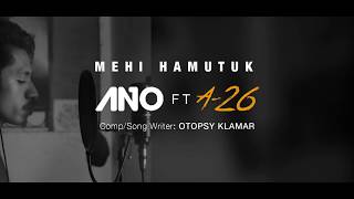 Video thumbnail of "Ano - Mehi Hamutuk ft A26 (Video Lyrics)"