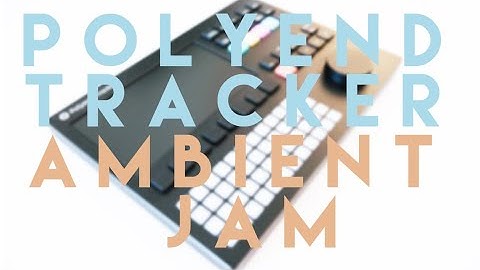 Semi-generative ambient jam on the Polyend Tracker.