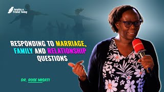 DR. ROSE MISATI RESPONDING TO MARRIAGE, FAMILY AND RELATIONSHIP QUESTIONS - Dr. Rose Misati