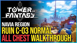 Normal Ruin C-03 Walkthrough Tower of Fantasy All Chests