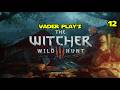 Vader Plays The Witcher 3: Wild Hunt pt 12