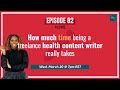 How much time being a freelancing health content writer really takes