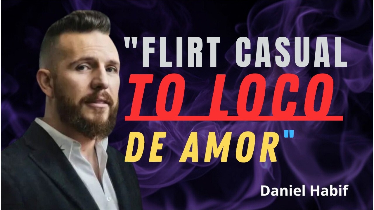 CONVIERTE A UN FLIRT CASUAL EN ALGUIEN LOCAMENTE ENAMORADO DE TI | Daniel Habif