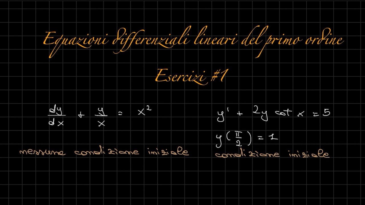 Equazioni differenziali lineari del primo ordine - Esercizi #1 | RadicediPiGreco