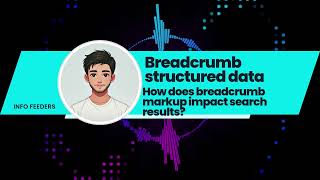 How does breadcrumb markup impact search results | Info Feeders