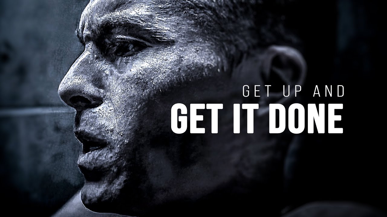 GET UP AND GET IT DONE   Motivational Speech