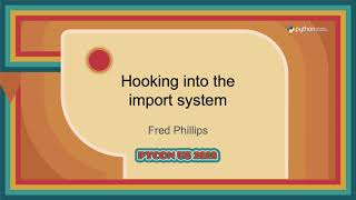 Talks - Fred Phillips: Hooking into the import system