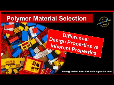 Difference: Design Properties vs. Inherent Properties I Polymer Material Selection