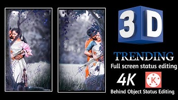New 3D Trending Behind Object Status Video Editing | Kinemaster | 4K Full Screen Moving Editing