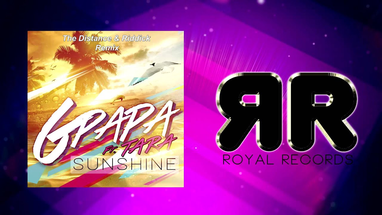 GPapa Ft. Tara - Sunshine (The Distance & Riddick Mix)