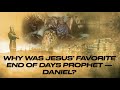 EXPLORING DANIEL'S MAP OF THE END OF THE WORLD & WHY WAS JESUS' FAVORITE END OF DAYS PROPHET DANIEL?