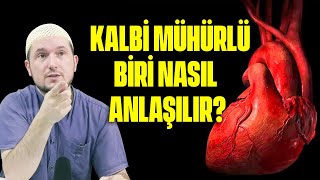 KALBİ MÜHÜRLÜ BİRİ NASIL ANLAŞILIR? – Ona tebliğ yapılır mı? / Kerem Önder