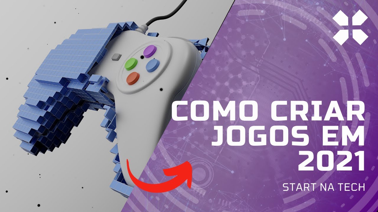 COMO CRIAR JOGOS DO ZERO EM 2021 - 5 dicas para que você crie seu jogo ...