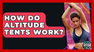 How Do Altitude Tents Work? - Running Beyond Limits